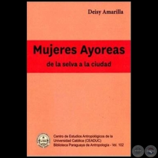 MUJERES AYOREAS DE LA SELVA A LA CIUDAD - Por DEISY AMARILLA - Volumen 102